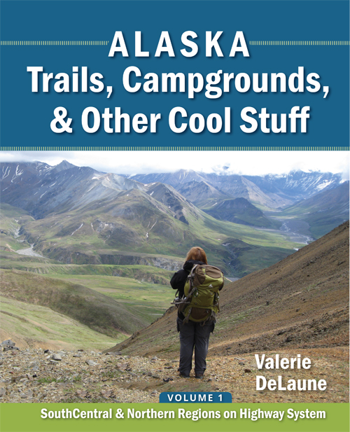 Alaska Trails & Campgrounds, & Other Usefull Information!